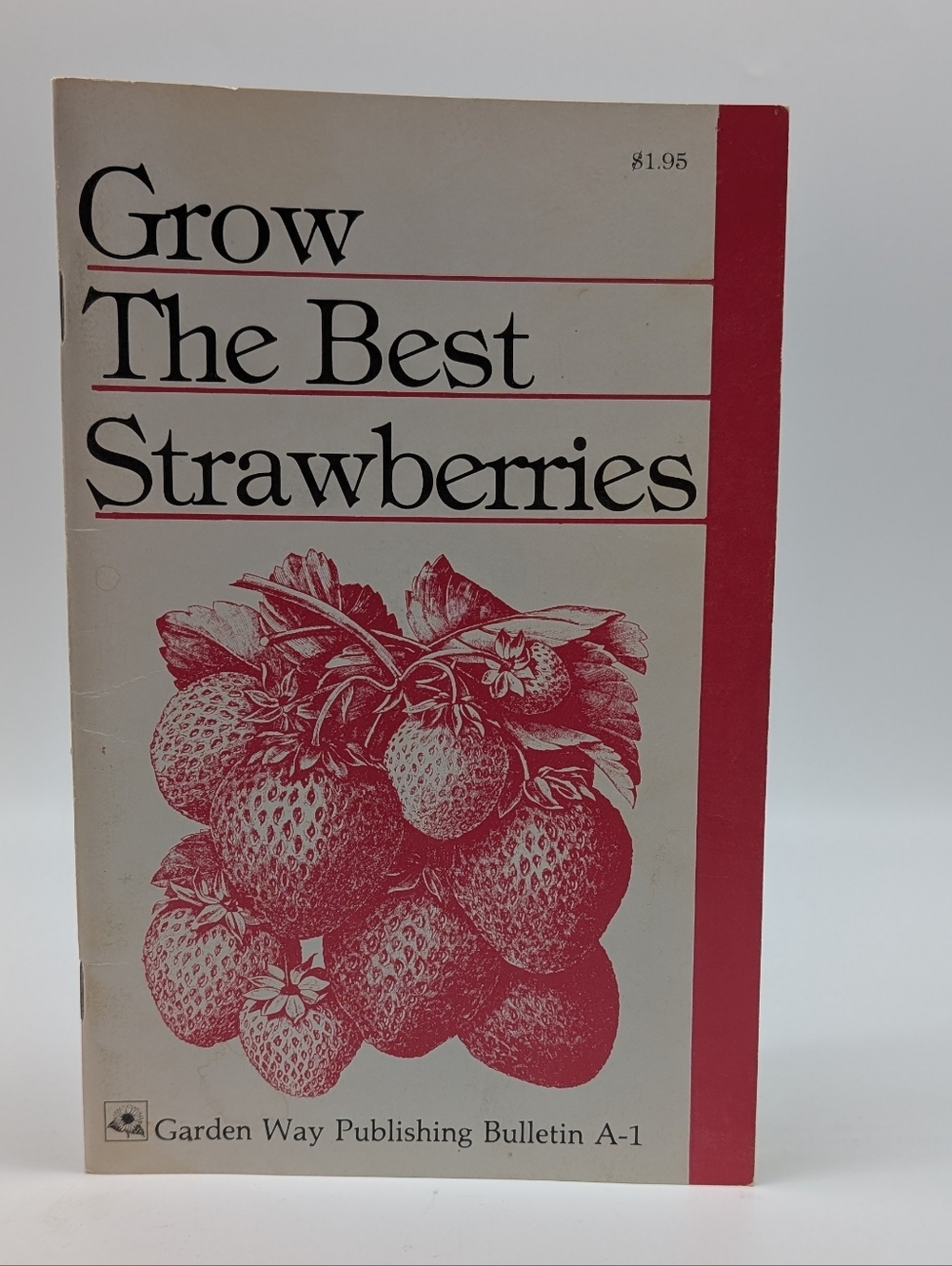 Grow The Best Strawberries- Garden Way Publishing Bulletin A-1